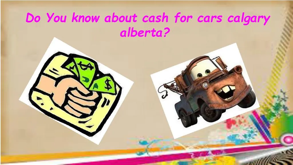 do you know about cash for cars calgary alberta