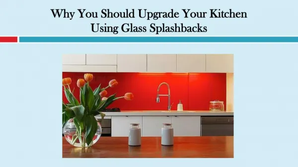 Why You Should Upgrade Your Kitchen Using Glass Splashbacks