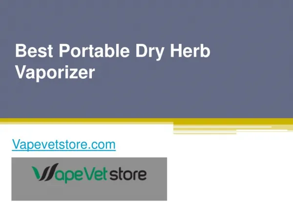 Best Portable Dry Herb Vaporizer - Vapevetstore.com