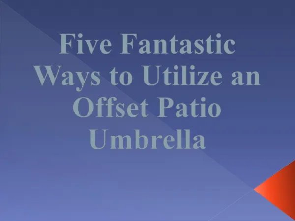 Five Fantastic Ways to Utilize an Offset Patio Umbrella