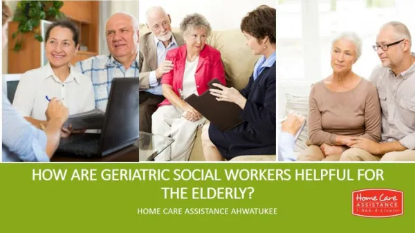How Are Geriatric Social Workers Helpful for the Elderly?