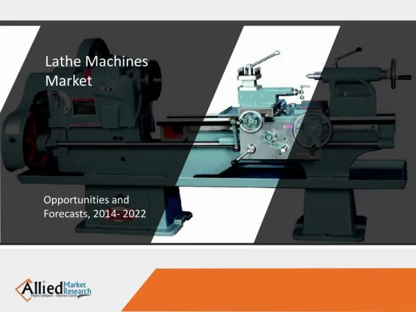 Lathe Machines Market Size, Trends, Overview - 2022