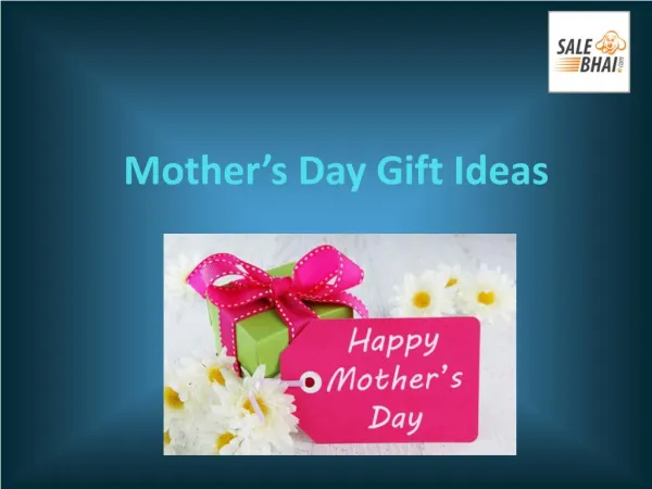 The Perfect Gift For Mother's Day Special 2017 - Salebhai
