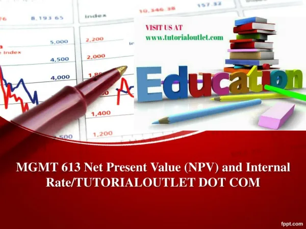 MGMT 613 Net Present Value (NPV) and Internal Rate/TUTORIALOUTLET DOT COM