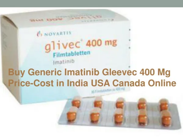 Buy Generic Imatinib Gleevec 400 Mg Price-Cost in India USA Canada Online
