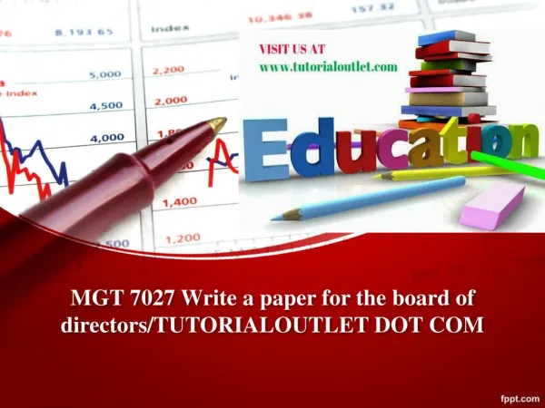 MGT 7027 Write a paper for the board of directors/TUTORIALOUTLET DOT COM