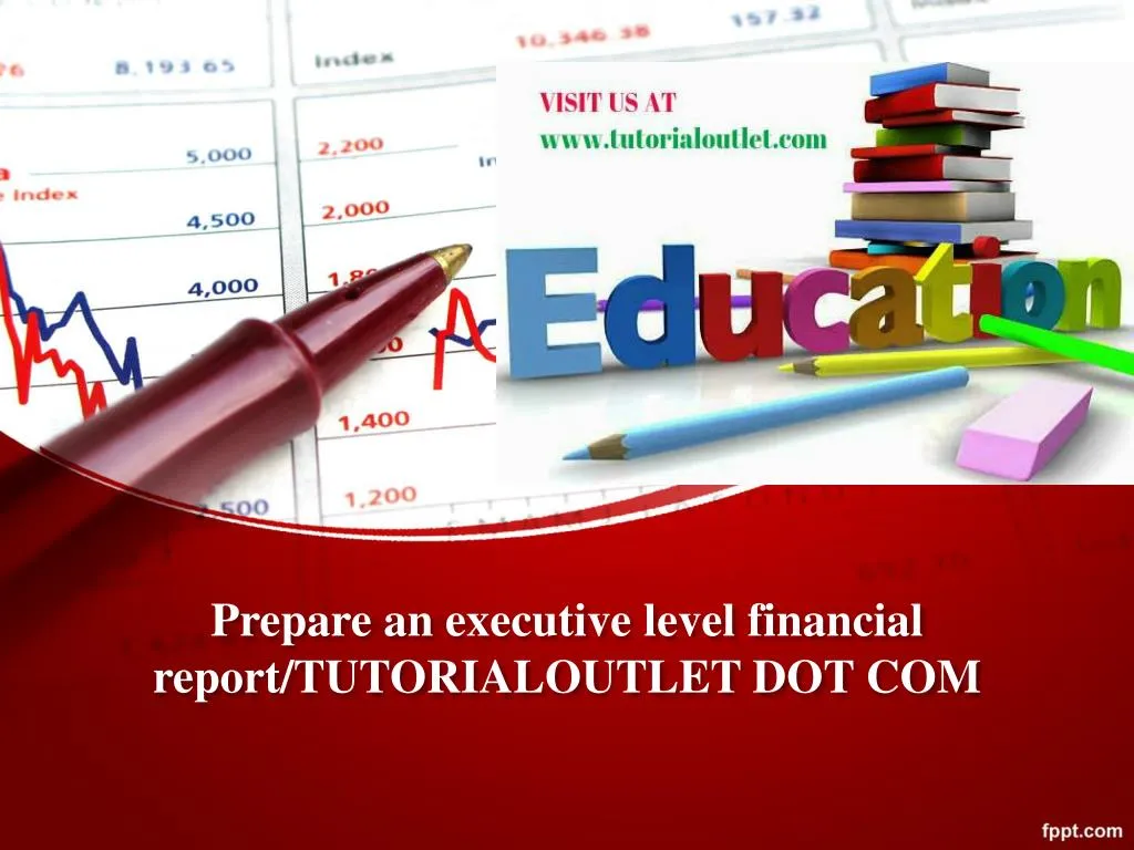 prepare an executive level financial report tutorialoutlet dot com