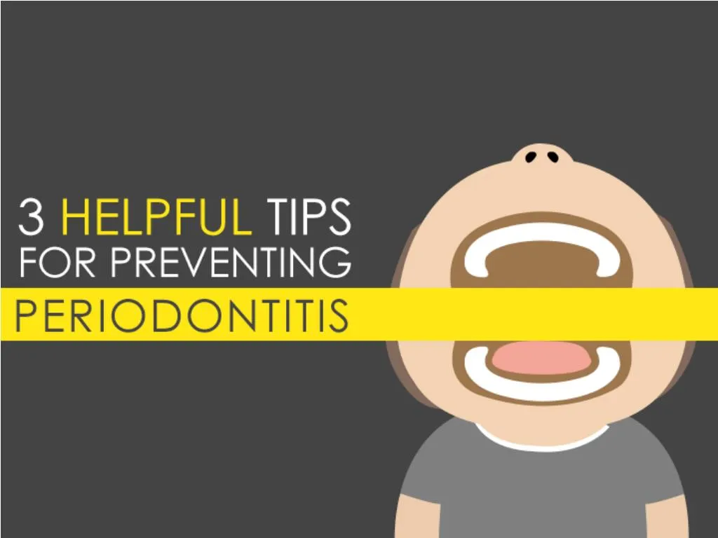 3 helpful tips for preventing periodontitis