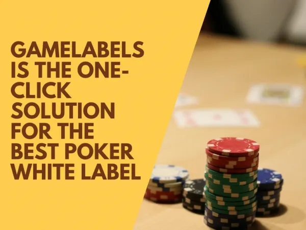 Gamelabels is the One-Click Solution for the Best Poker White Label