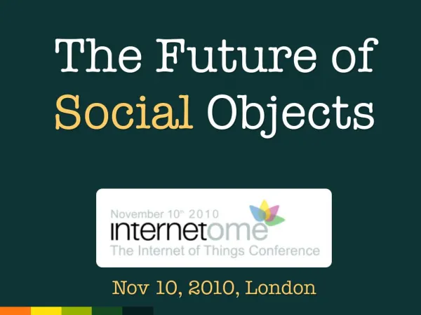 The Future of Social Objects - Internetome Conference