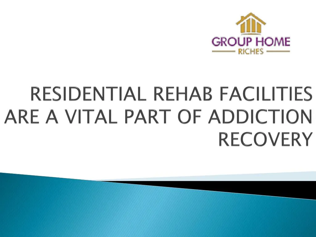 residential rehab facilities are a vital part of addiction recovery