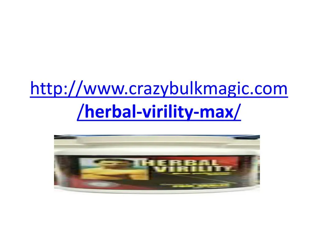 http www crazybulkmagic com herbal virility max