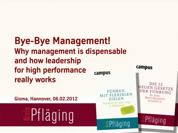 Bye-bye Management! Why management is dispensable & how leadership for high performance really works today. Keynote by N