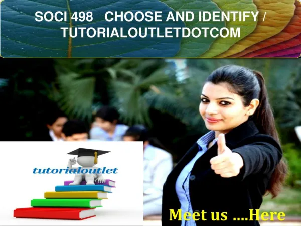 SOCI 498 CHOOSE AND IDENTIFY / TUTORIALOUTLETDOTCOM