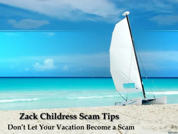Zack Childress Scam Tips-Don’t Let Your Vacation Become a Scam