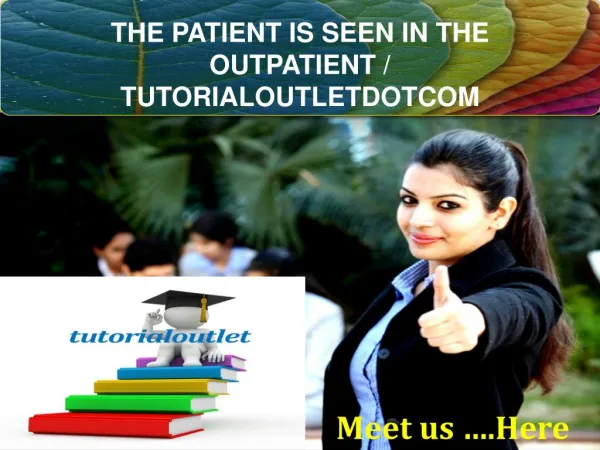 THE PATIENT IS SEEN IN THE OUTPATIENT / TUTORIALOUTLETDOTCOM