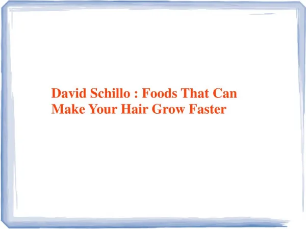 David Schillo -Foods That Can Make Your Hair Grow Faster