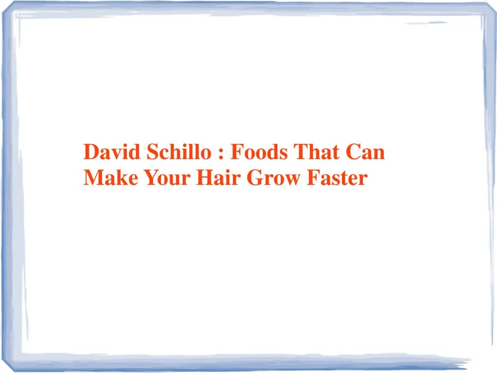 david schillo foods that can make your hair grow