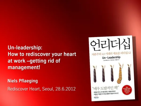 Un-Leadership - keynote by Niels Pflaeging at the "Rediscover Heart" conference (Seoul/KR)