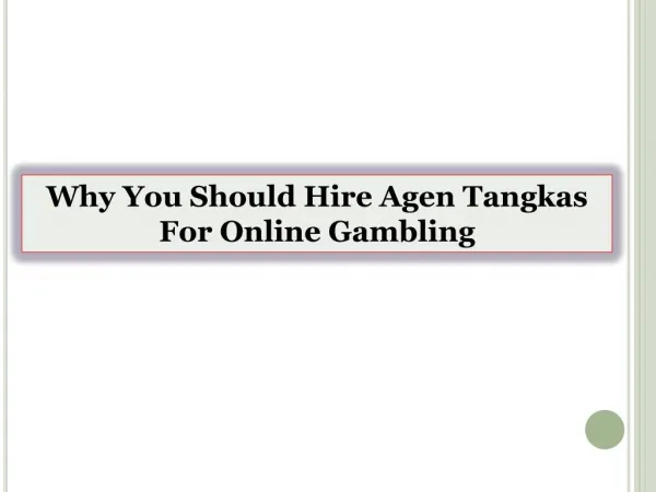 Why You Should Hire Agen Tangkas For Online Gambling