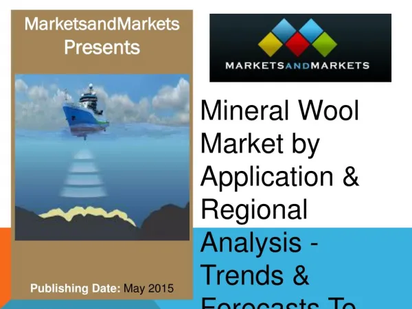 Mineral Wool Market by Application & Regional Analysis Trends & Forecasts To 2019