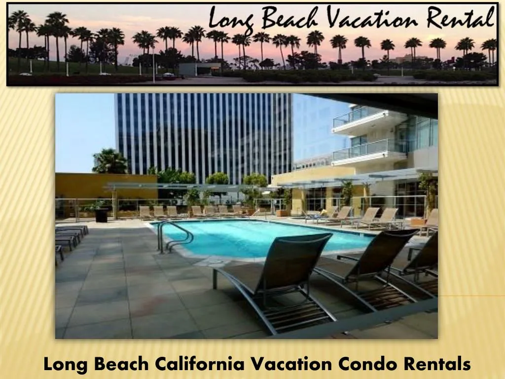 long beach california vacation condo rentals