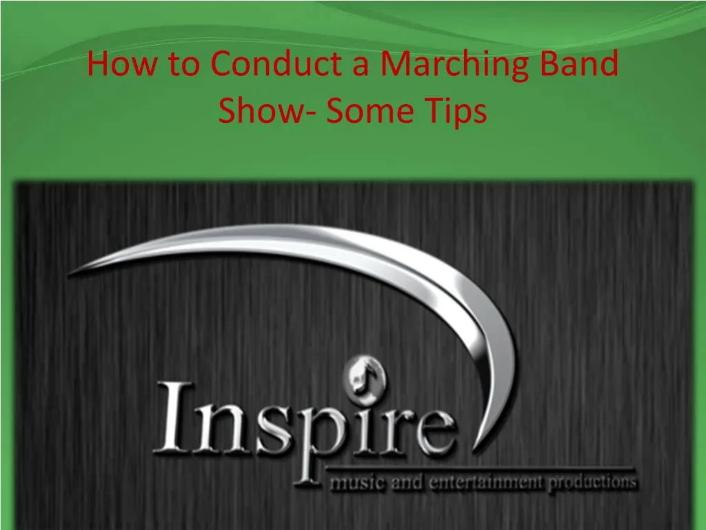how to conduct a marching band show some tips