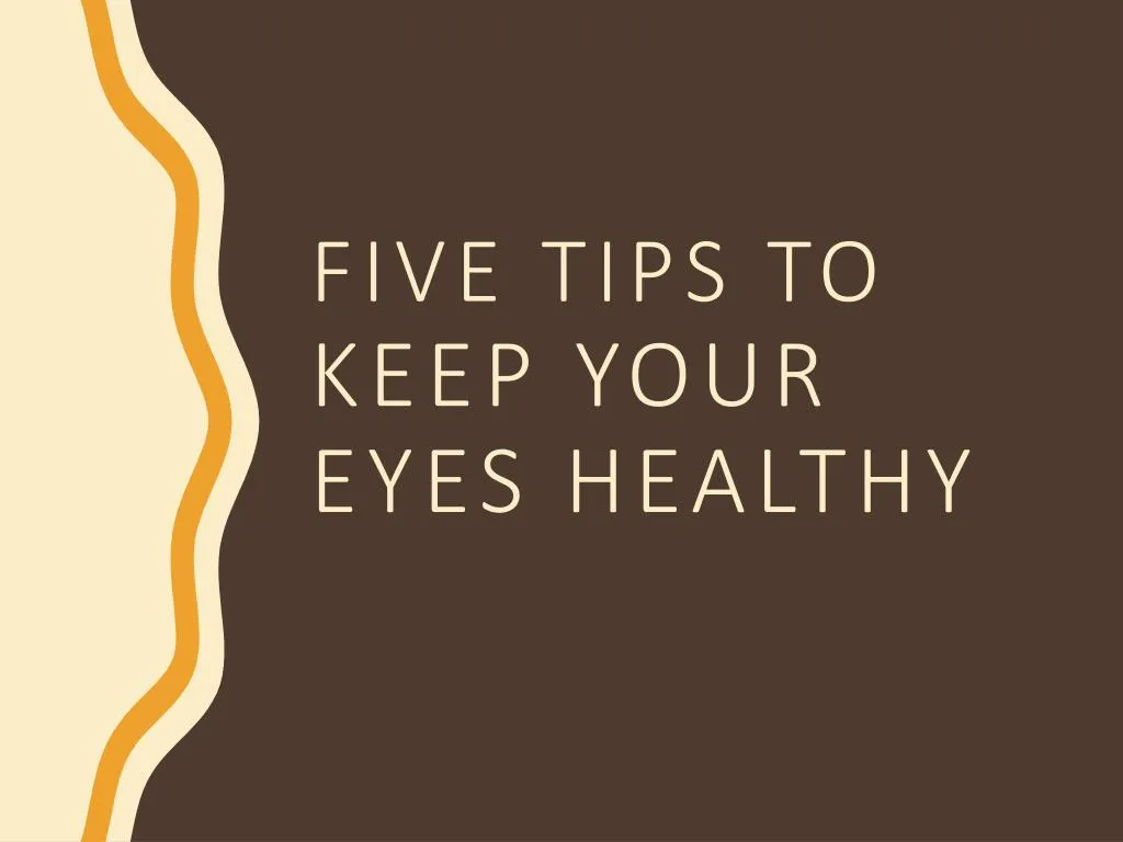 five tips to keep your eyes healthy