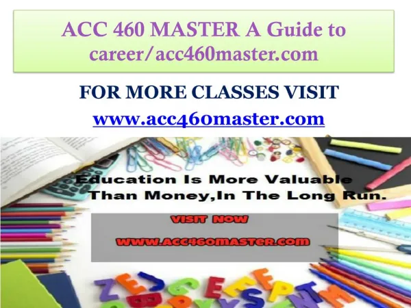 ACC 460 MASTER A Guide to career/acc460master.com