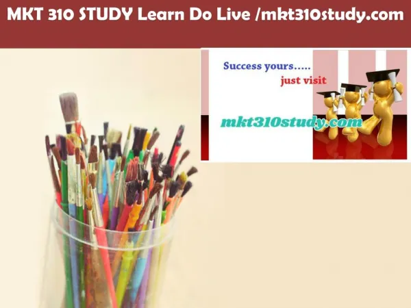 MKT 310 STUDY Learn Do Live /mkt310study.com