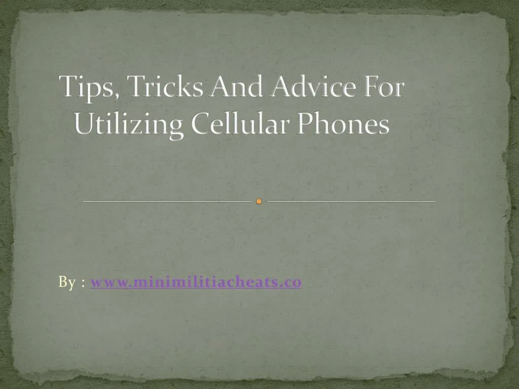 tips tricks and advice for utilizing cellular phones