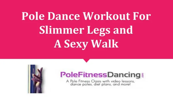 Pole Dance Workout For Slimmer Legs and A Sexy Walk