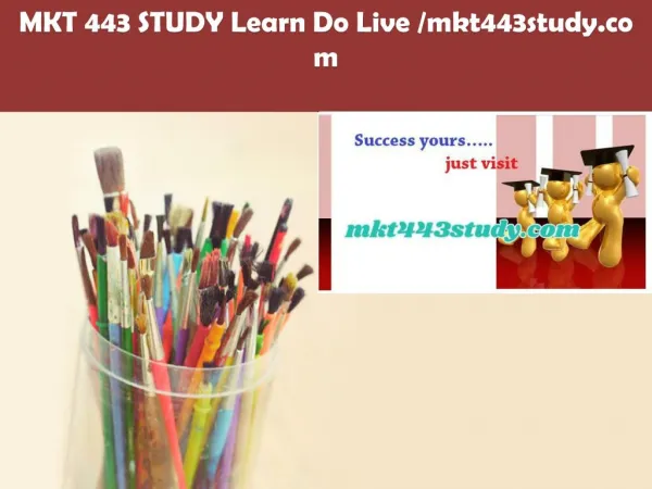 MKT 443 STUDY Learn Do Live /mkt443study.com