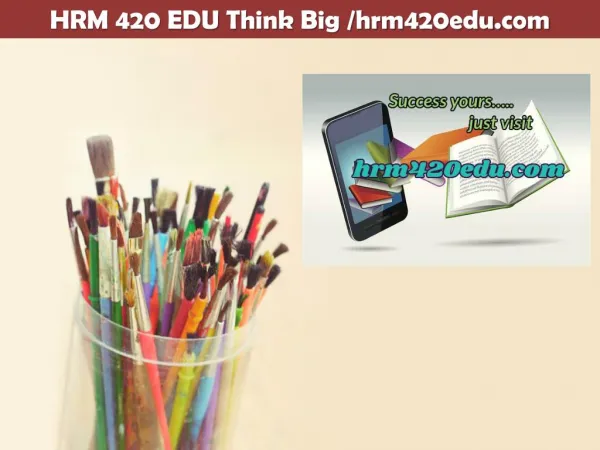 HRM 420 EDU Think Big /hrm420edu.com
