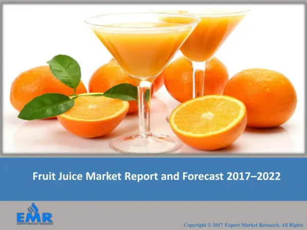 Fruit Juice Market Share, Size, Trends and Industry Report 2017-2022