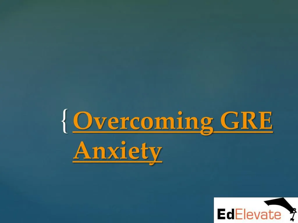 overcoming gre anxiety