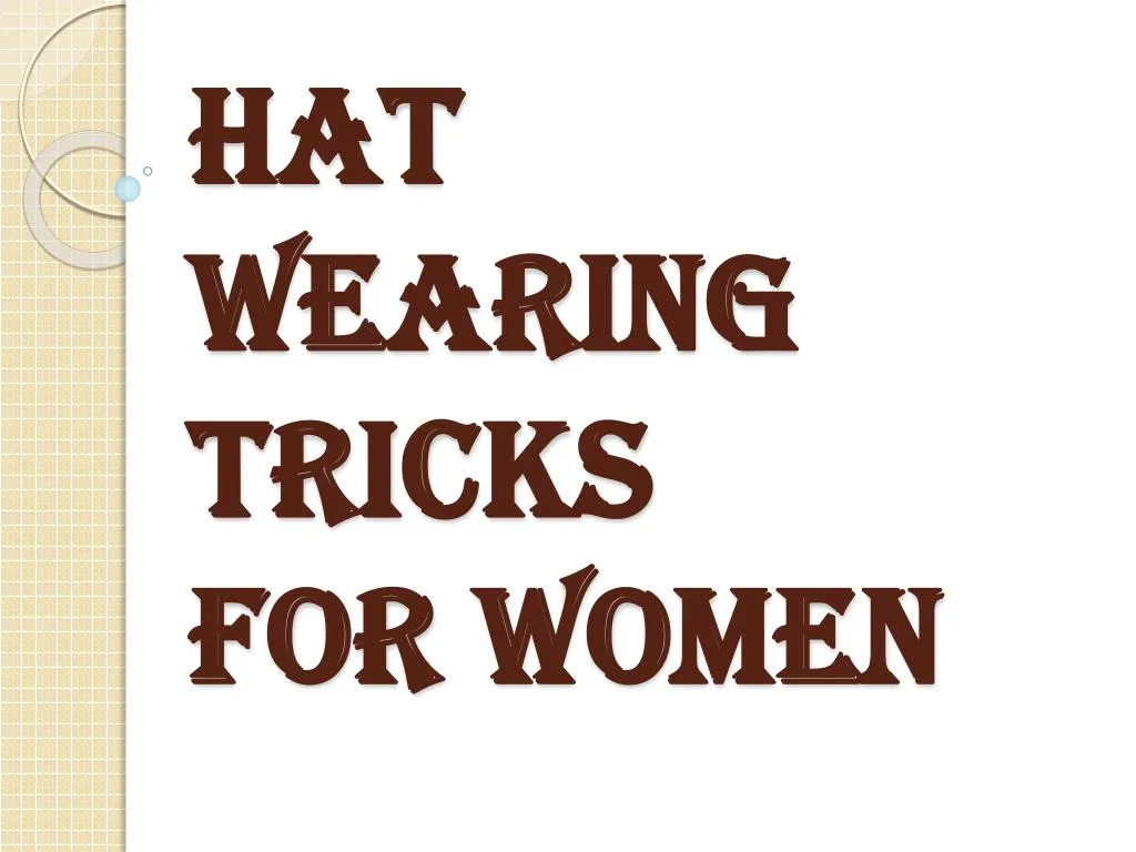 hat wearing tricks for women