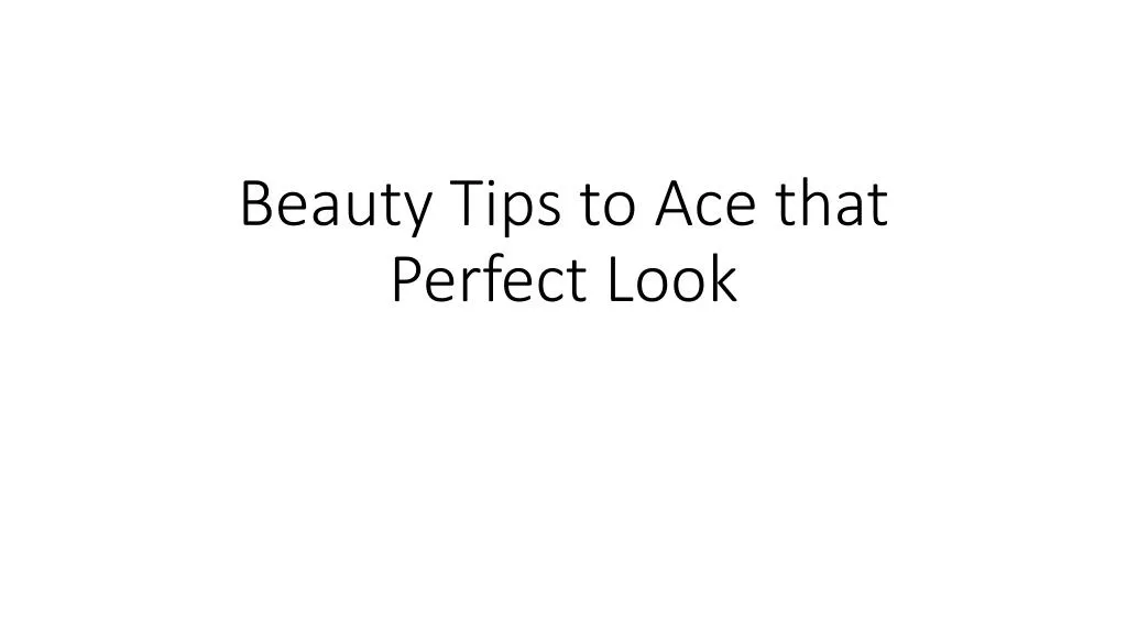 beauty tips to ace that perfect look