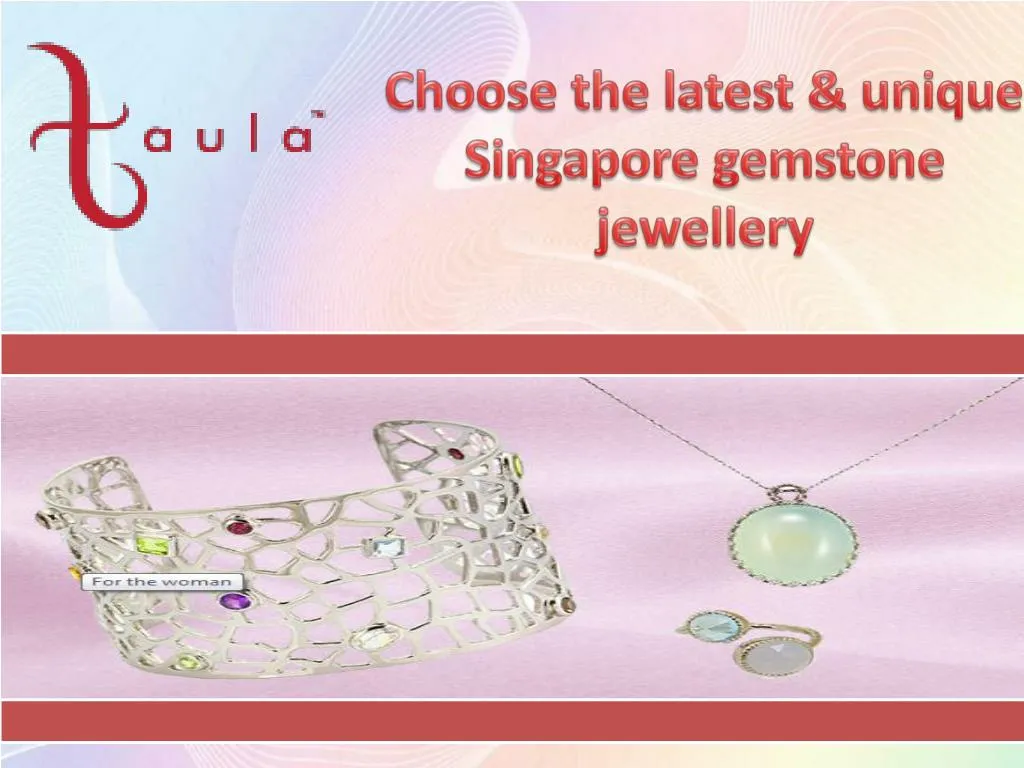 choose the latest unique singapore gemstone jewellery