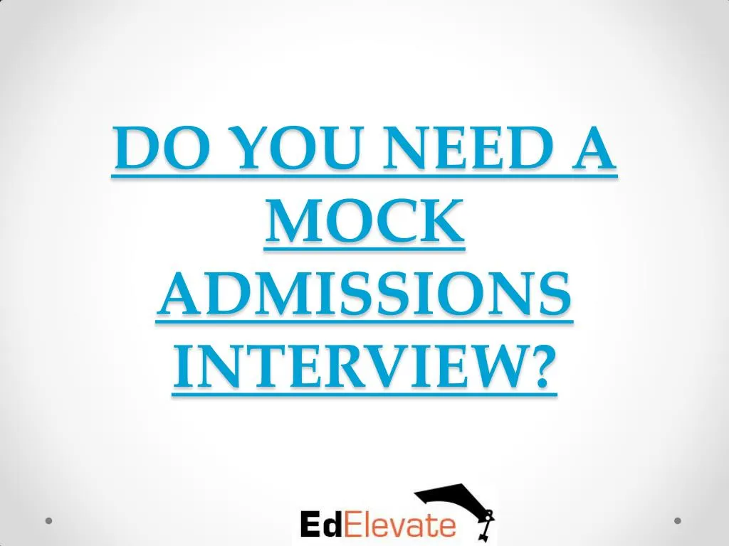 do you need a mock admissions interview