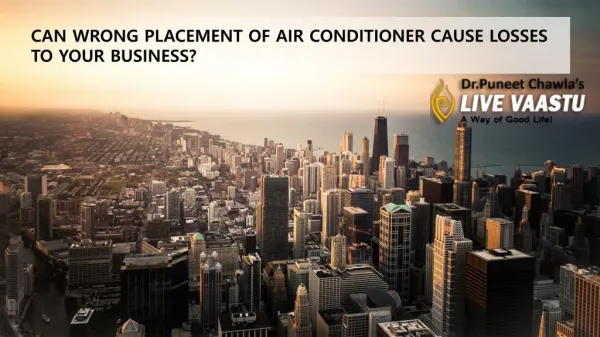 CAN WRONG PLACEMENT OF AIR CONDITIONER CAUSE LOSSES TO YOUR BUSINESS?