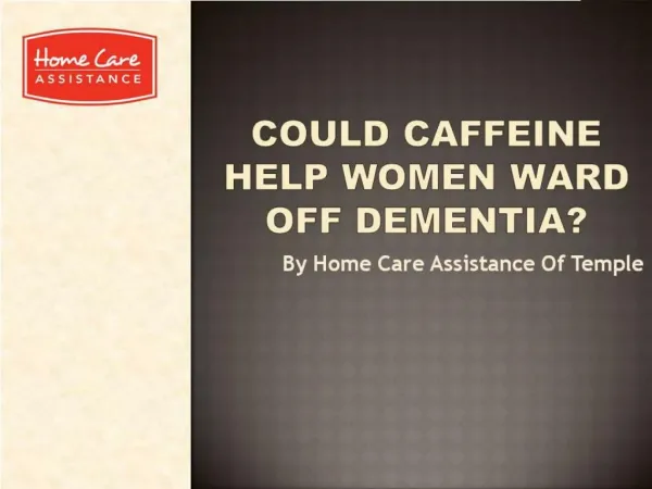 Could Caffeine Help Women Ward Off Dementia?
