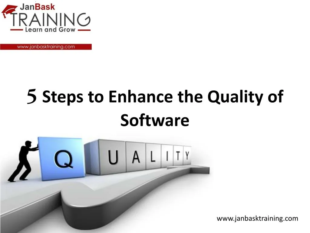 steps to enhance the quality of software
