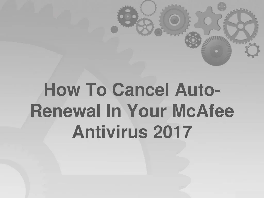 how to cancel auto renewal in your mcafee antivirus 2017