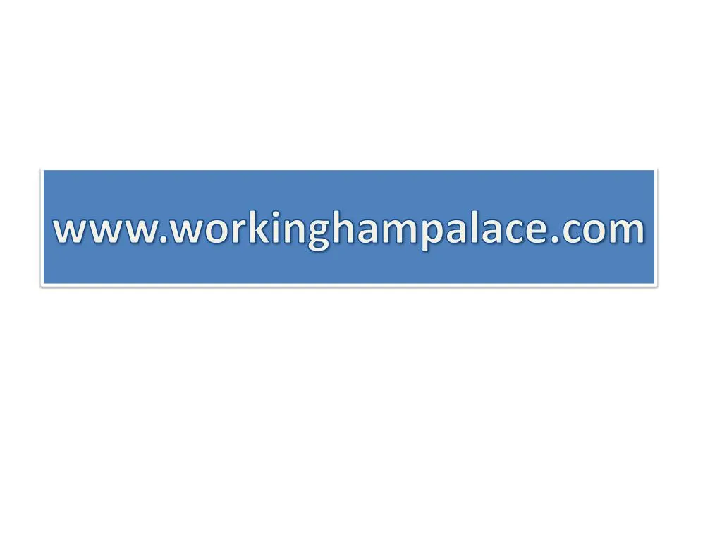 www workinghampalace com