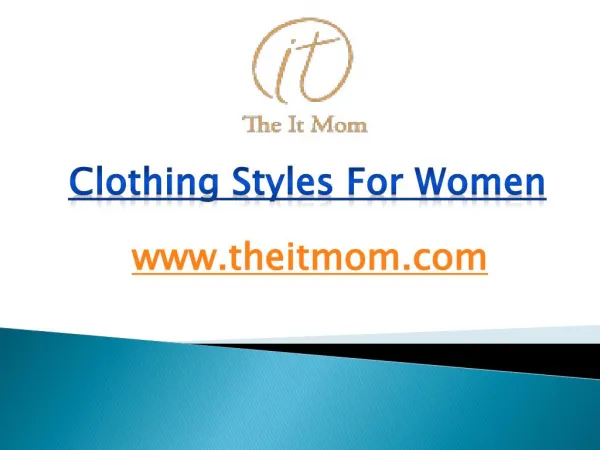 Clothing Styles For Women - www.theitmom.com
