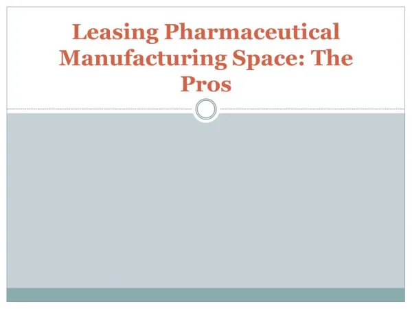 Leasing Pharmaceutical Manufacturing Space: The Pros