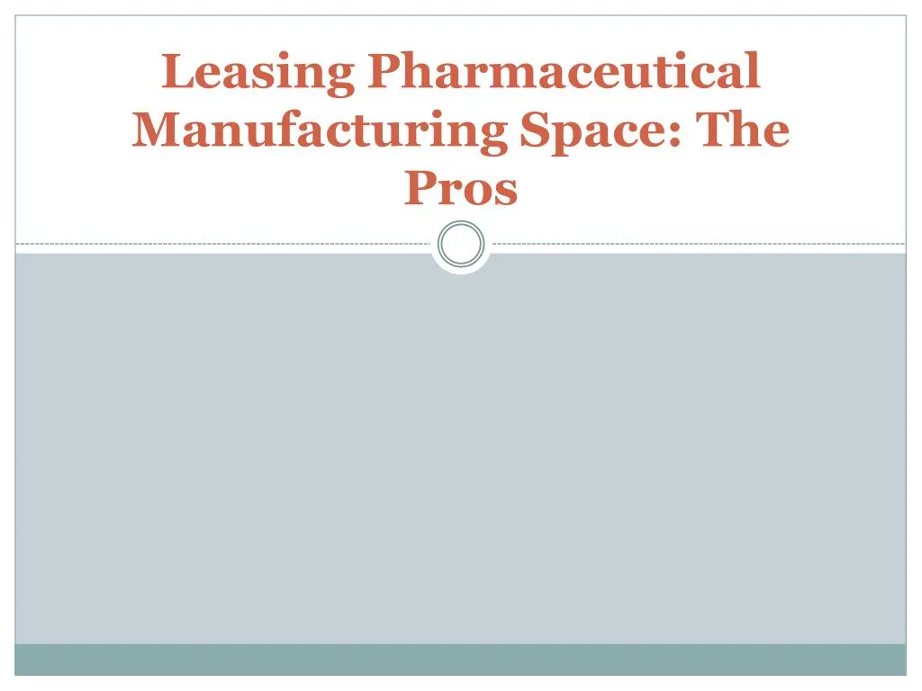 leasing pharmaceutical manufacturing space the pros