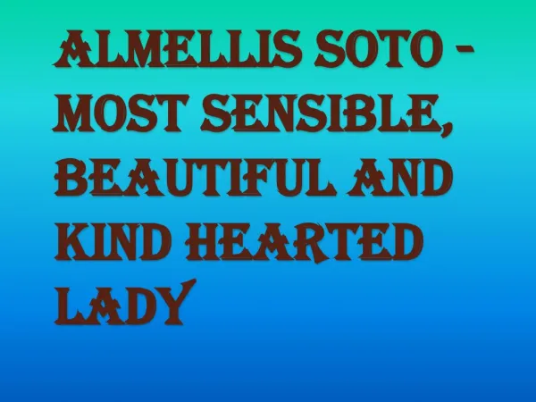 Almellis Soto - Most Sensible, Beautiful and Kind Hearted Lady
