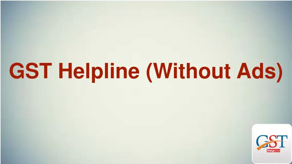 gst helpline without ads